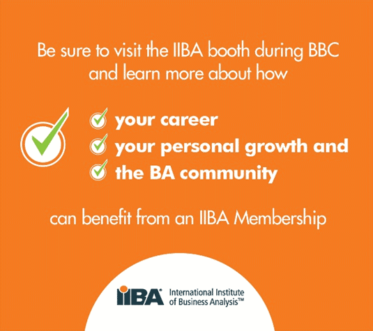 IIBA Be sure to visit the IIBA booth during BBC and learn more about ...